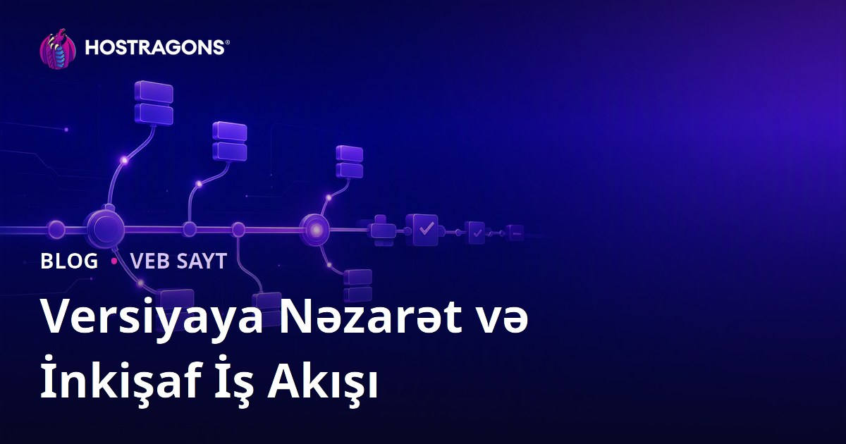 Versiyaya Nəzarət və İnkişaf İş Akışı