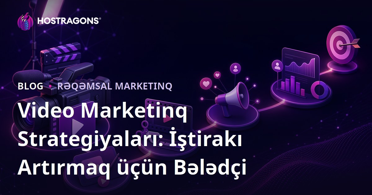 Video Marketinq Strategiyaları: İştirakı Artırmaq üçün Bələdçi