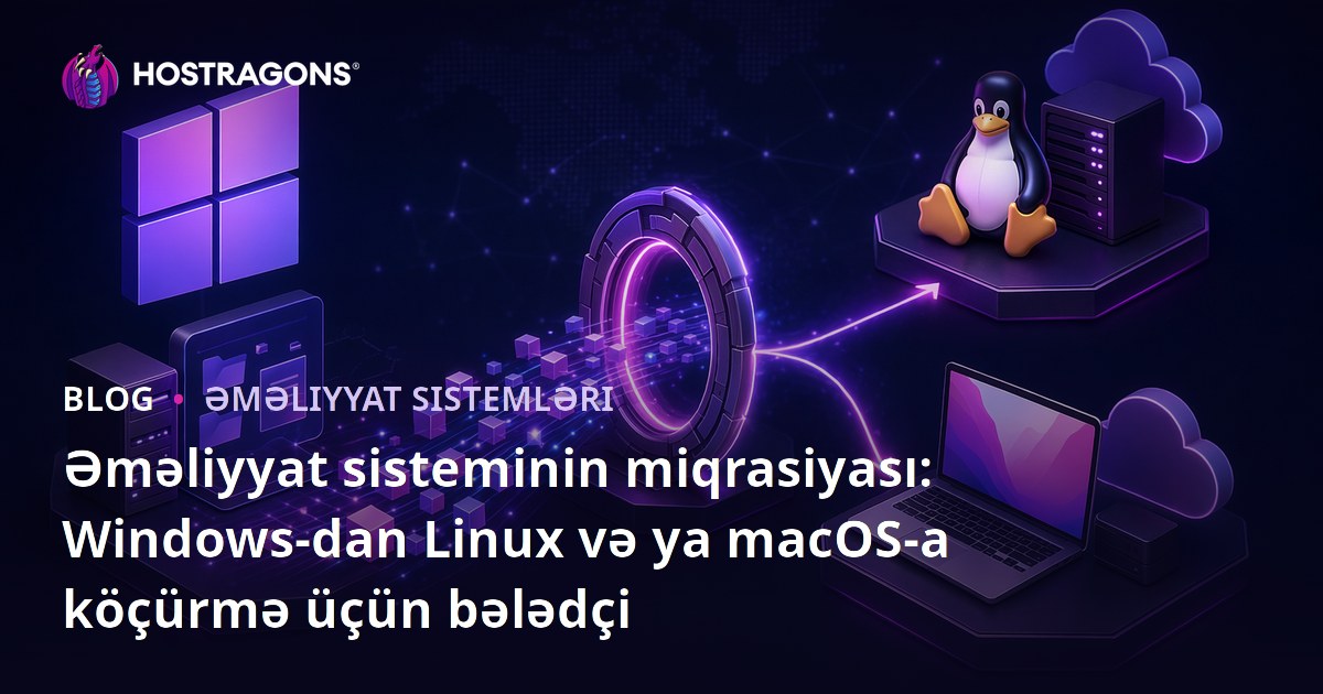 Əməliyyat sisteminin miqrasiyası: Windows-dan Linux və ya macOS-a köçürmə üçün bələdçi
