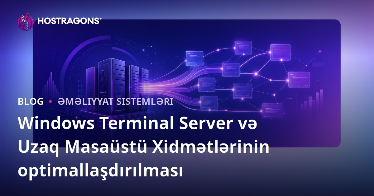 Windows Terminal Server və Uzaq Masaüstü Xidmətlərinin optimallaşdırılması