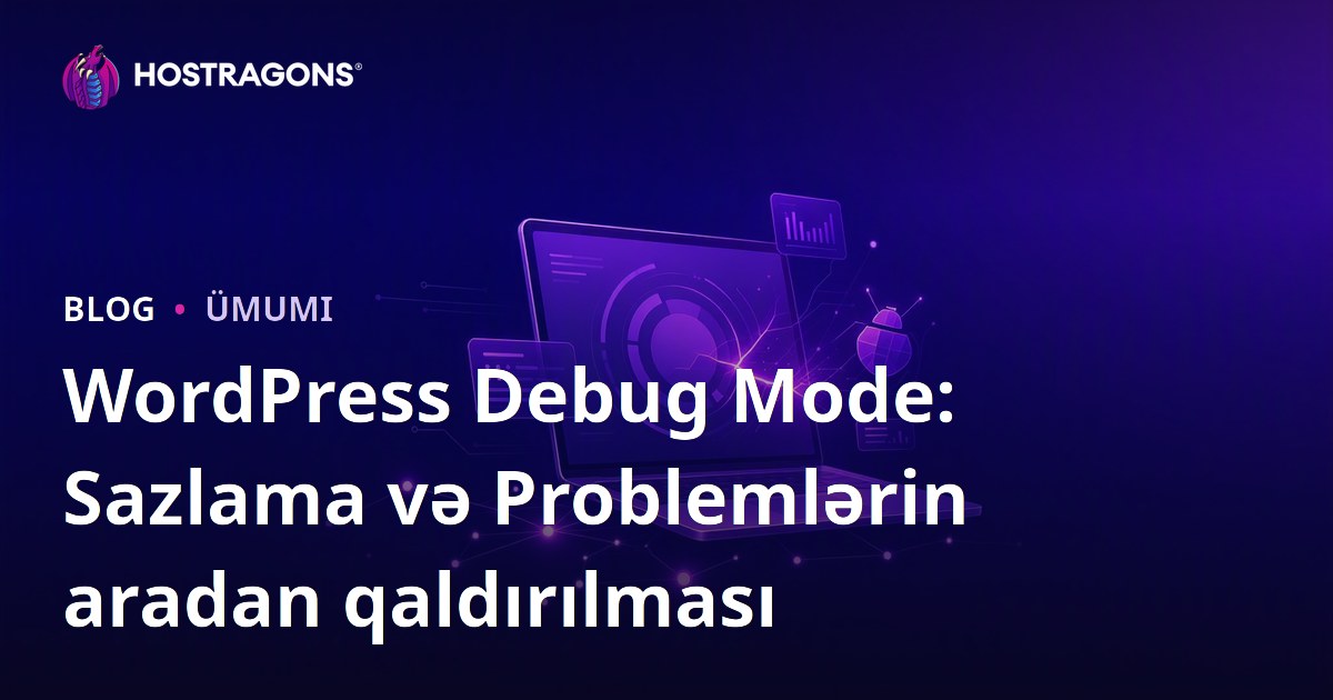 WordPress Debug Mode: Sazlama və Problemlərin aradan qaldırılması
