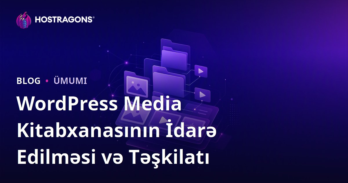 WordPress Media Kitabxanasının İdarə Edilməsi və Təşkilatı