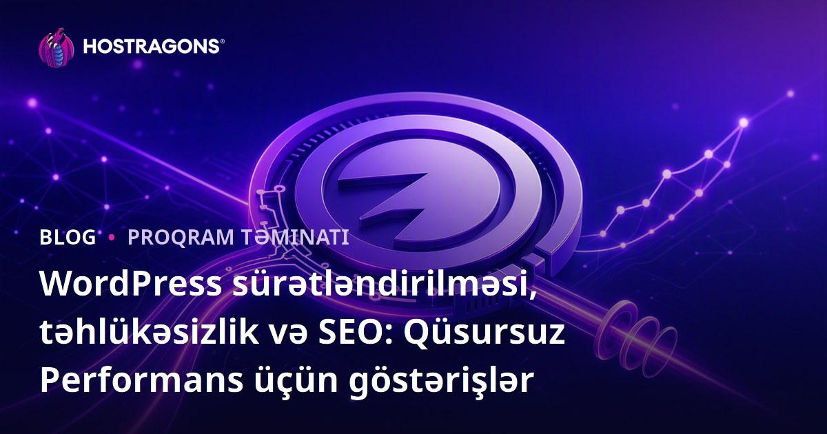 WordPress sürətləndirilməsi, təhlükəsizlik və SEO: Qüsursuz Performans üçün göstərişlər
