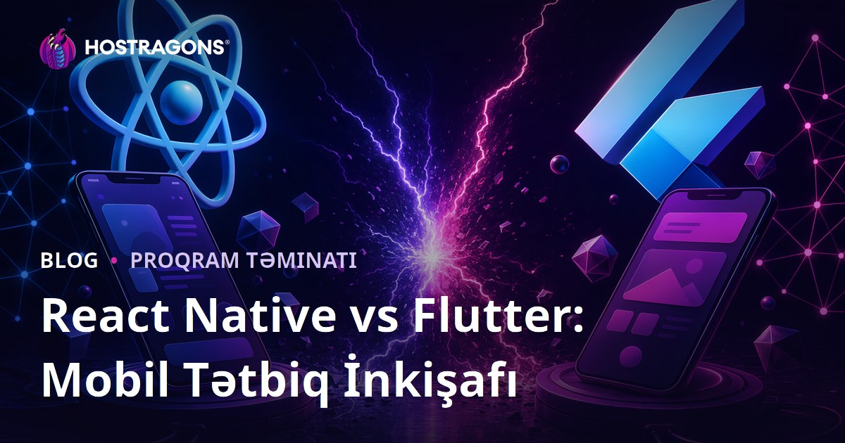 React Native vs Flutter: Mobil Tətbiq İnkişafı