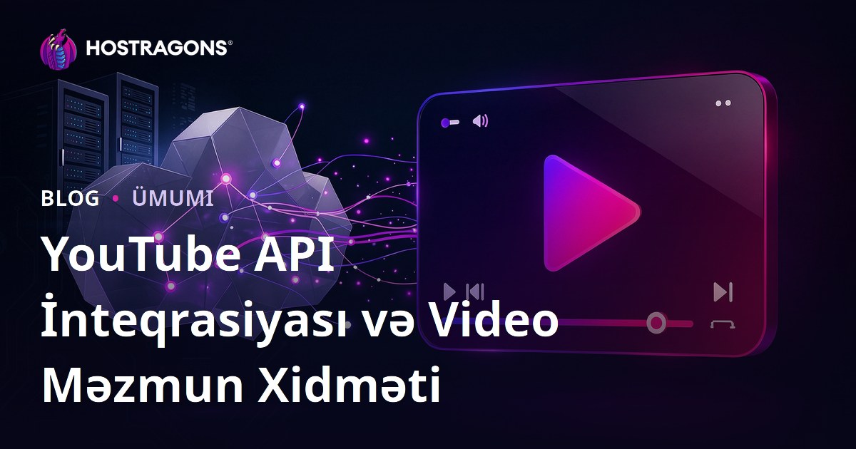 YouTube API İnteqrasiyası və Video Məzmun Xidməti