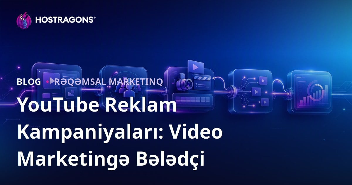 YouTube Reklam Kampaniyaları: Video Marketingə Bələdçi