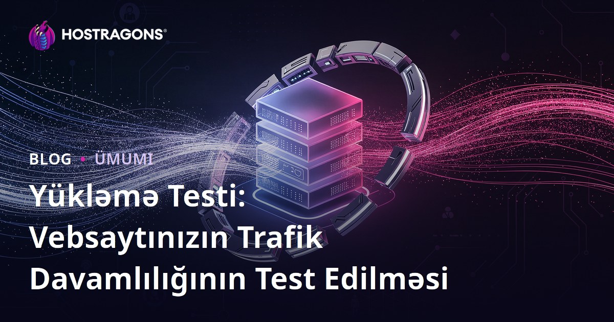 Yükləmə Testi: Vebsaytınızın Trafik Davamlılığının Test Edilməsi