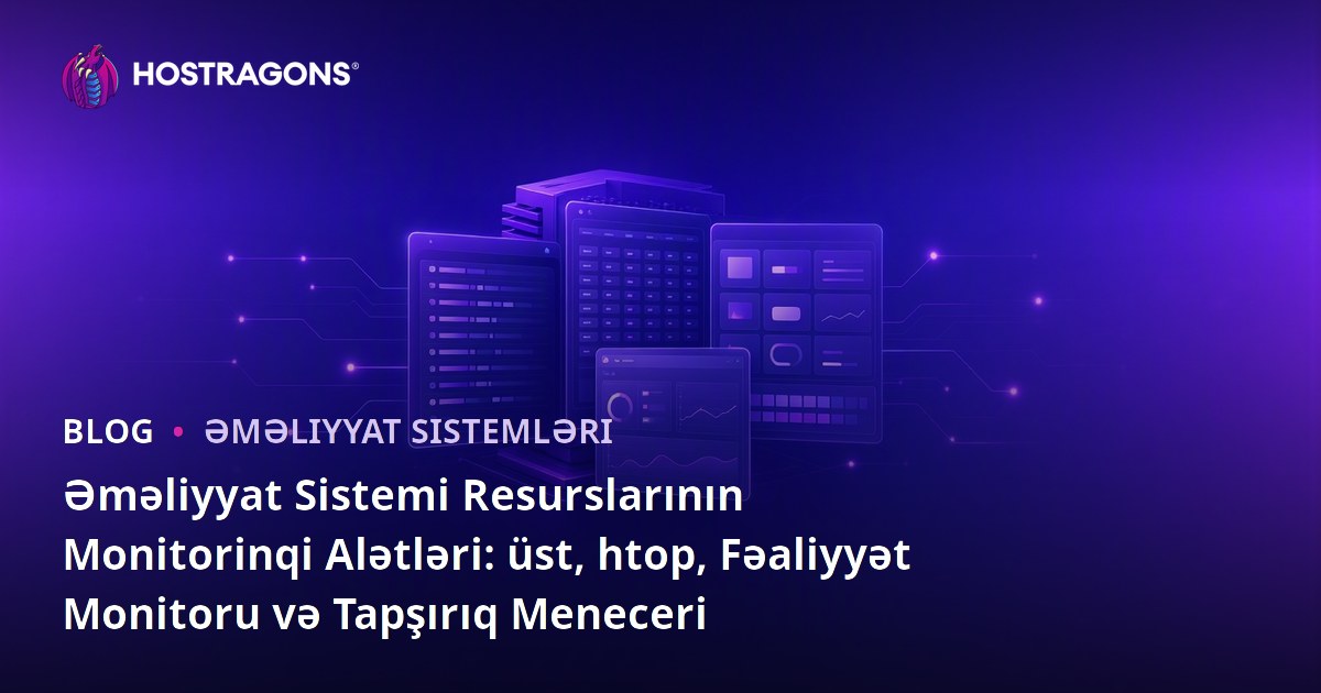 Əməliyyat Sistemi Resurslarının Monitorinqi Alətləri: üst, htop, Fəaliyyət Monitoru və Tapşırıq Meneceri