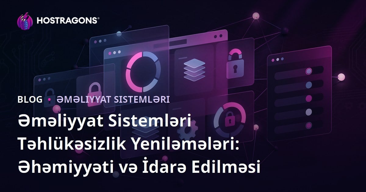 Əməliyyat Sistemləri Təhlükəsizlik Yeniləmələri: Əhəmiyyəti və İdarə Edilməsi