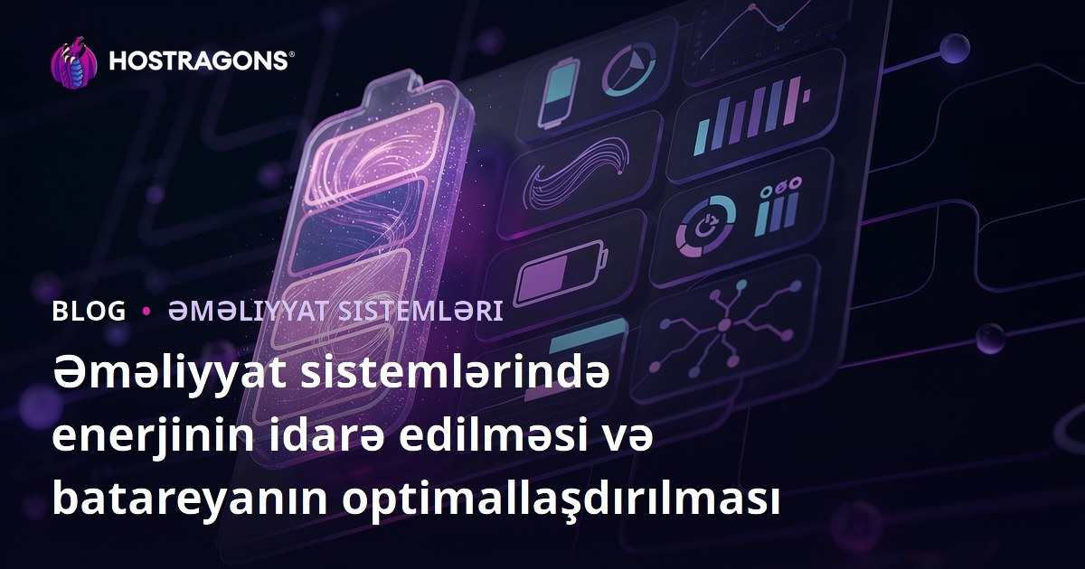 Əməliyyat sistemlərində enerjinin idarə edilməsi və batareyanın optimallaşdırılması