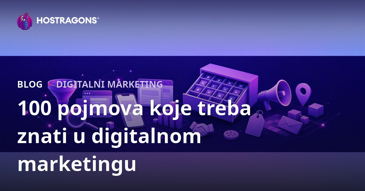 100 pojmova koje treba znati u digitalnom marketingu