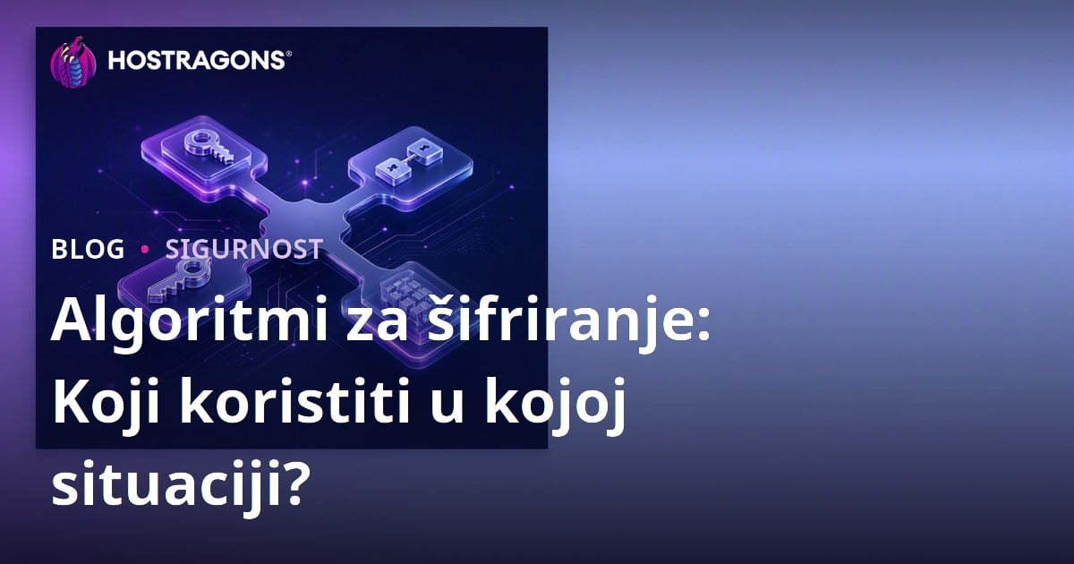 Algoritmi za šifriranje: Koji koristiti u kojoj situaciji?