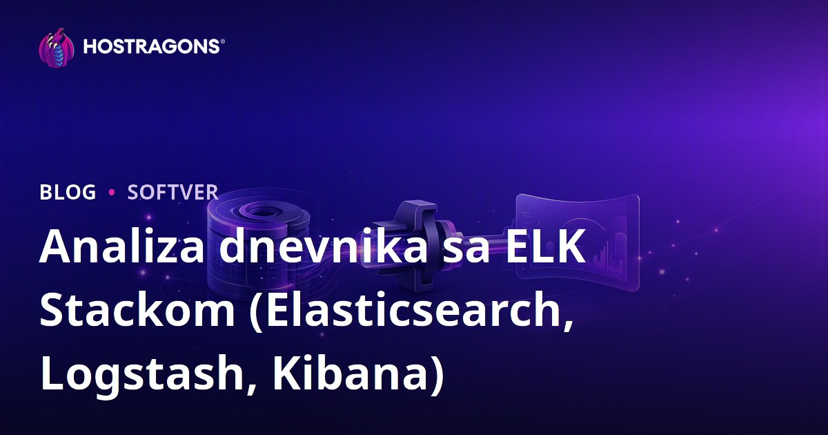 Analiza dnevnika sa ELK Stackom (Elasticsearch, Logstash, Kibana)
