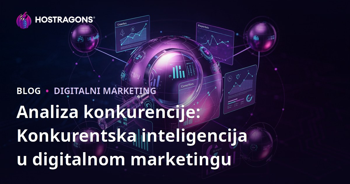 Analiza konkurencije: Konkurentska inteligencija u digitalnom marketingu