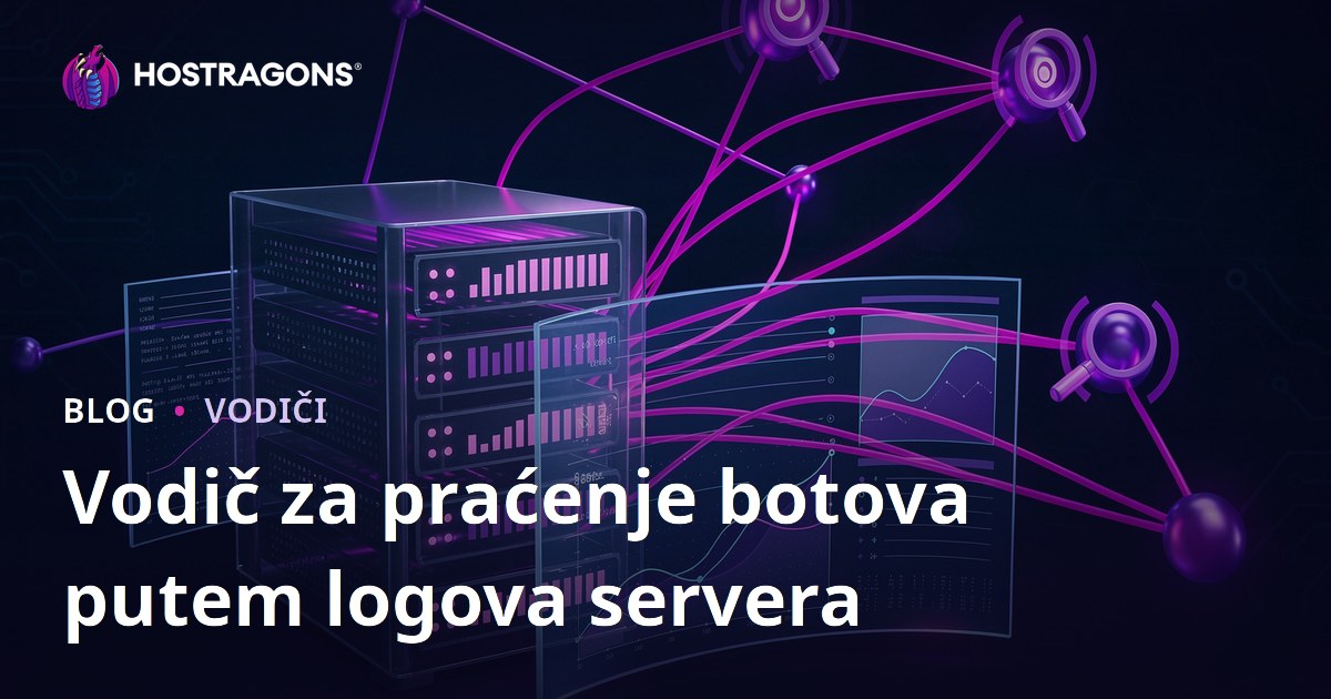 Analiza serverskih logova za praćenje botova pretraživača – vodič za SEO