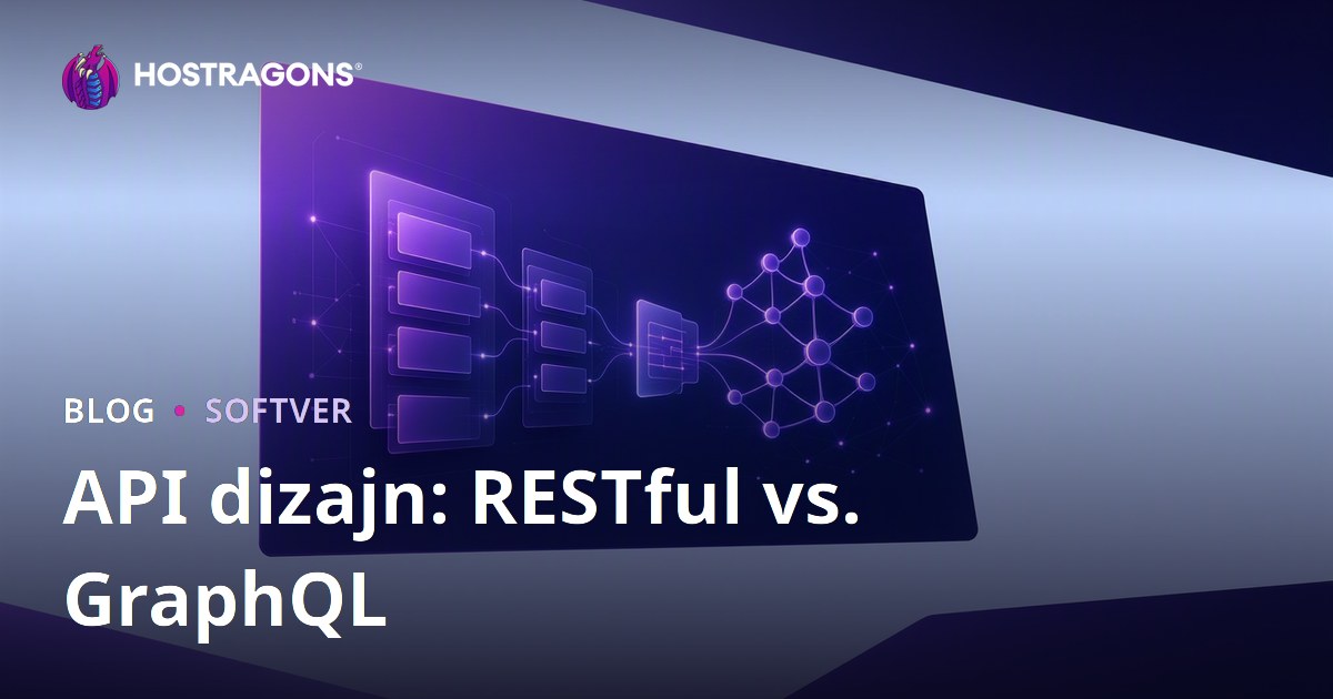 API dizajn: RESTful vs. GraphQL