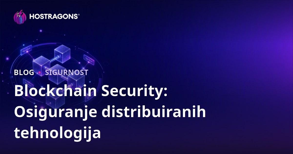Blockchain Security: Osiguranje distribuiranih tehnologija