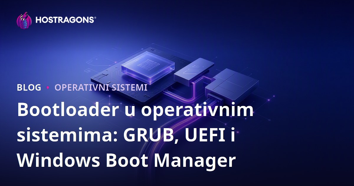 Bootloader u operativnim sistemima: GRUB, UEFI i Windows Boot Manager