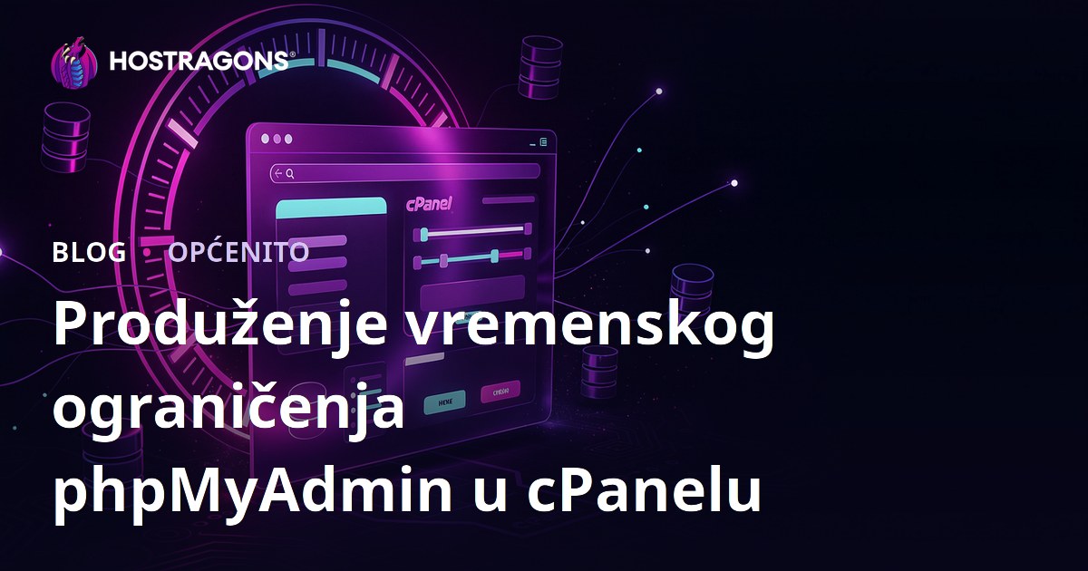Produženje vremenskog ograničenja phpMyAdmin u cPanelu