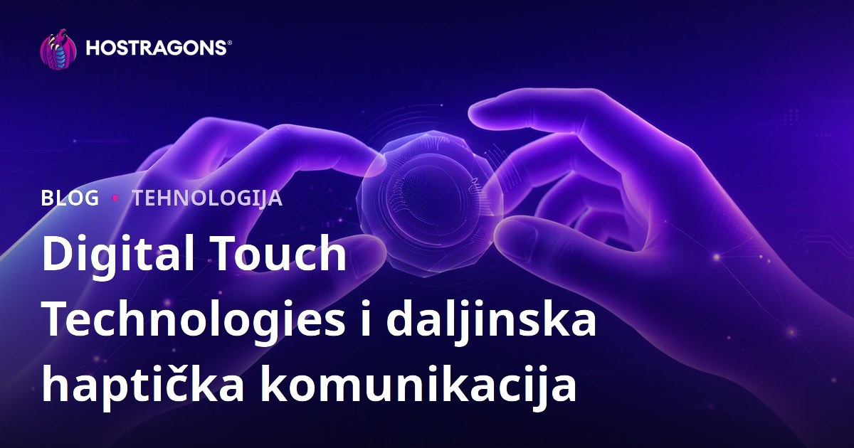 Digital Touch Technologies i daljinska haptička komunikacija