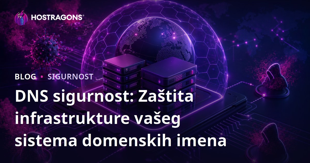 DNS sigurnost: Zaštita infrastrukture vašeg sistema domenskih imena