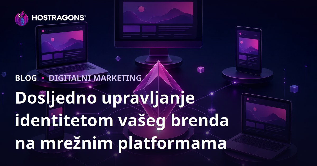 Dosljedno upravljanje identitetom vašeg brenda na mrežnim platformama