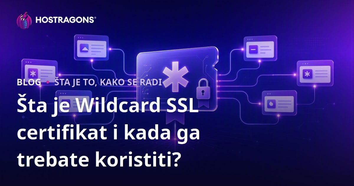 Šta je Wildcard SSL certifikat i kada ga trebate koristiti?