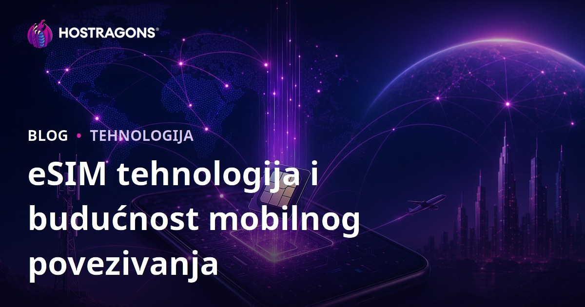 eSIM tehnologija i budućnost mobilnog povezivanja