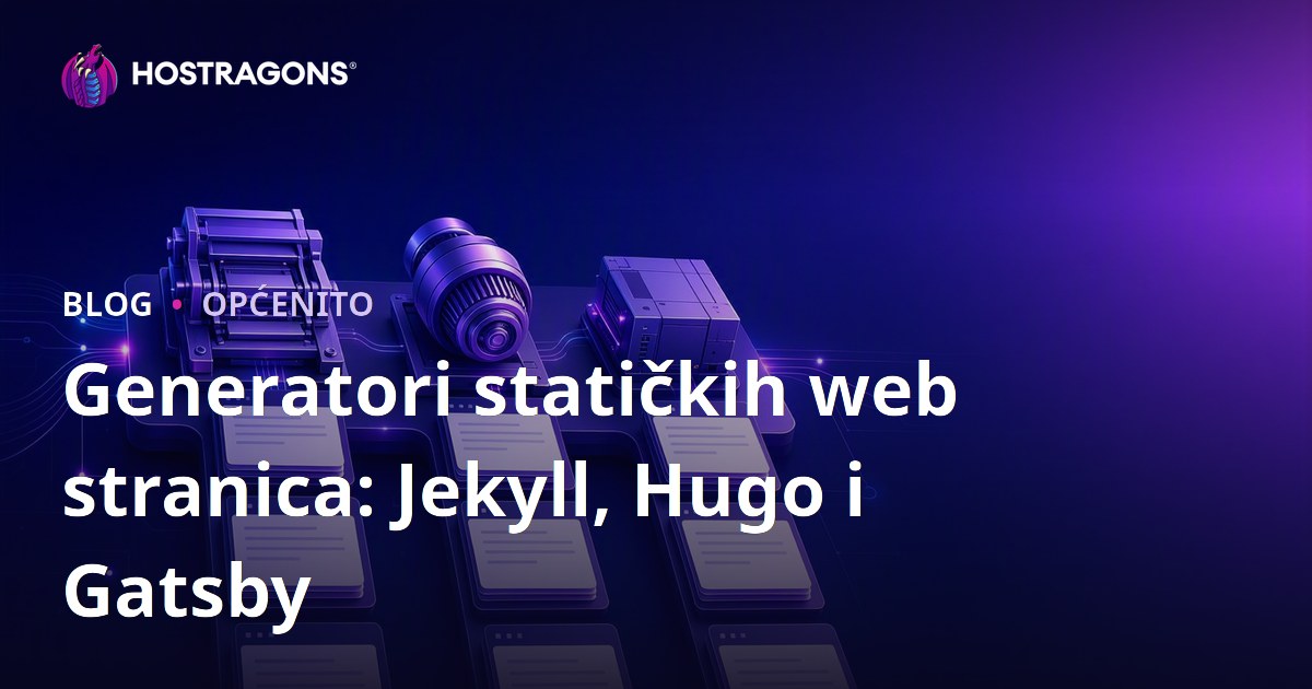 Generatori statičkih web stranica: Jekyll, Hugo i Gatsby