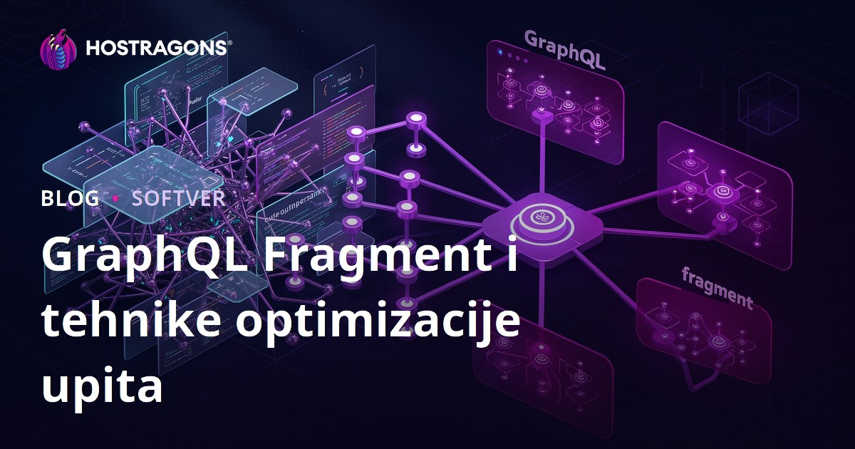 GraphQL Fragment i tehnike optimizacije upita
