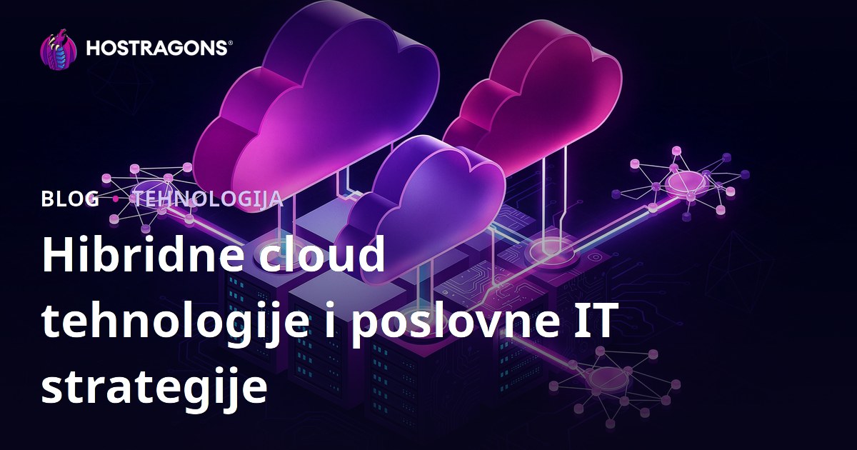 Hibridne cloud tehnologije i poslovne IT strategije