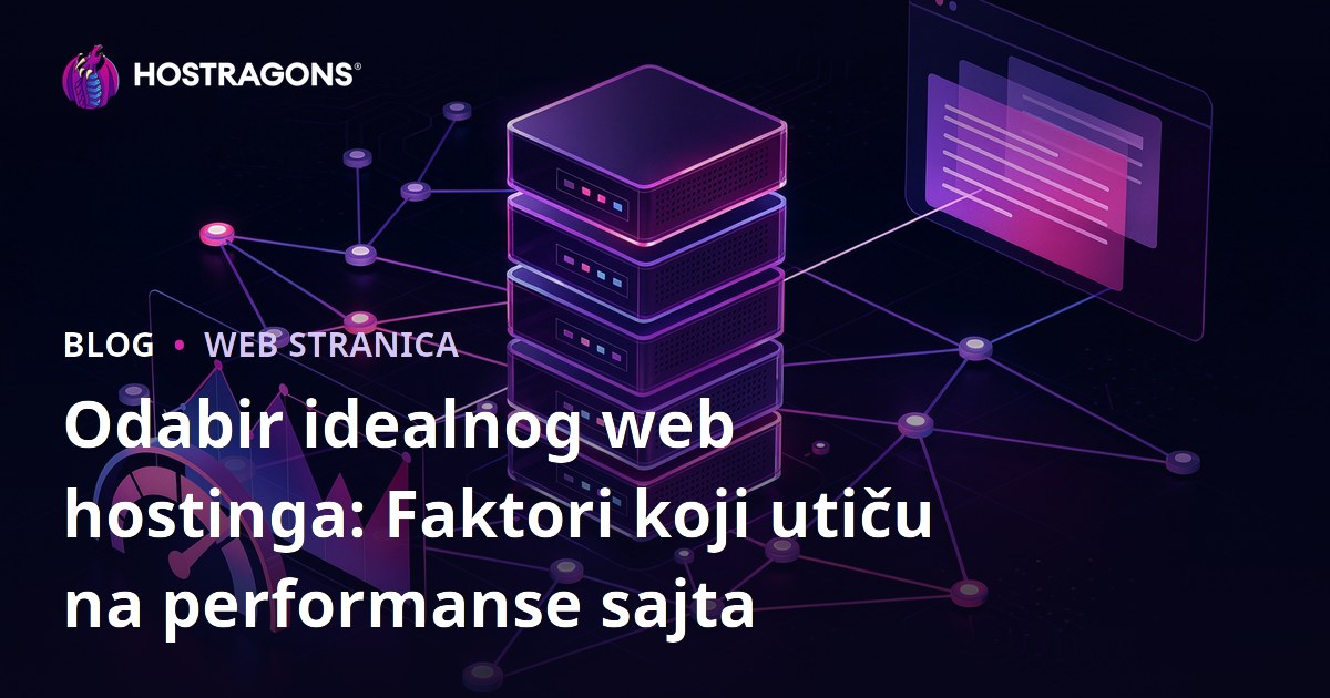 Odabir idealnog web hostinga: Faktori koji utiču na performanse sajta
