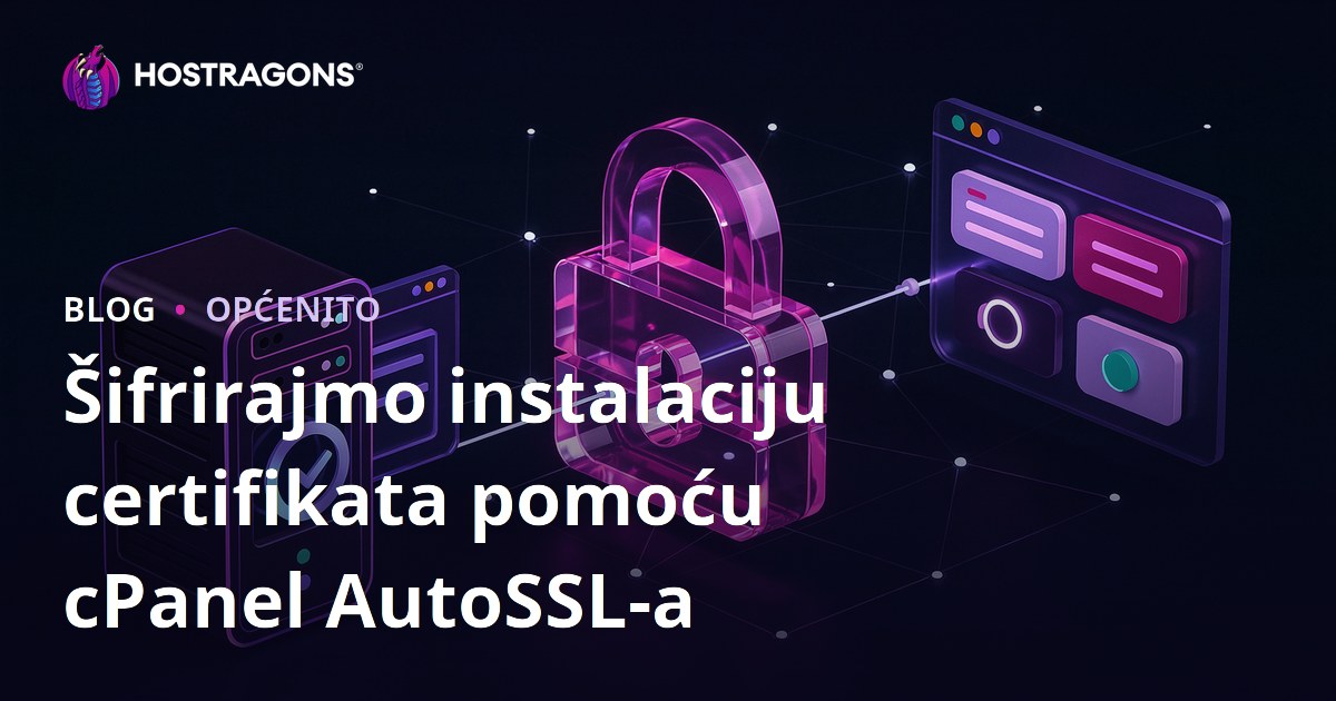 Šifrirajmo instalaciju certifikata pomoću cPanel AutoSSL-a