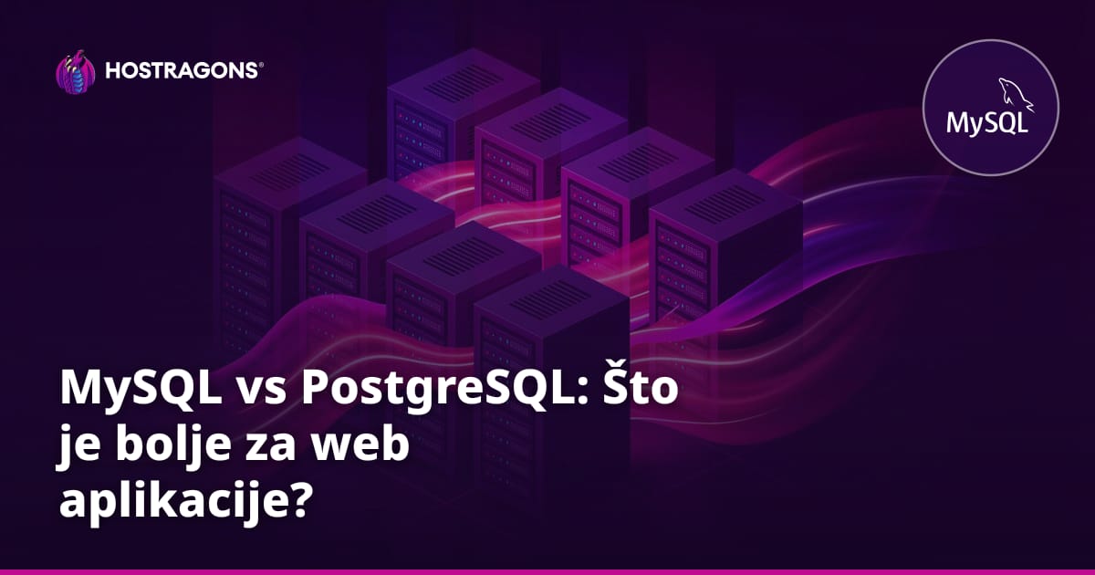 MySQL vs PostgreSQL: Što je bolje za web aplikacije?