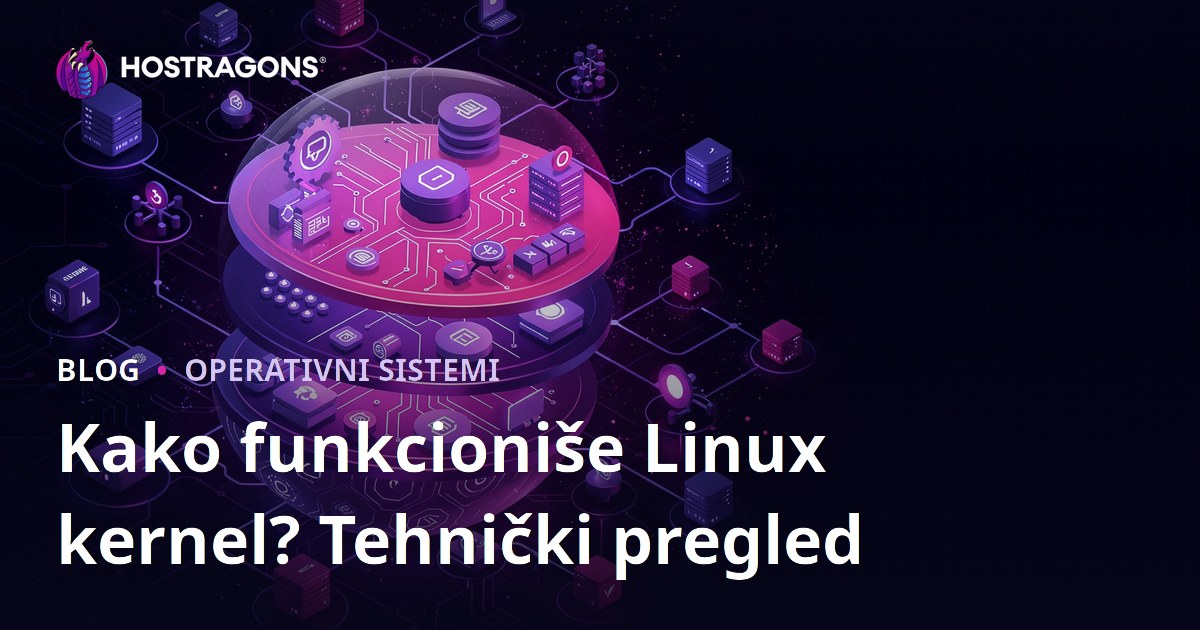 Kako funkcioniše Linux kernel? Tehnički pregled