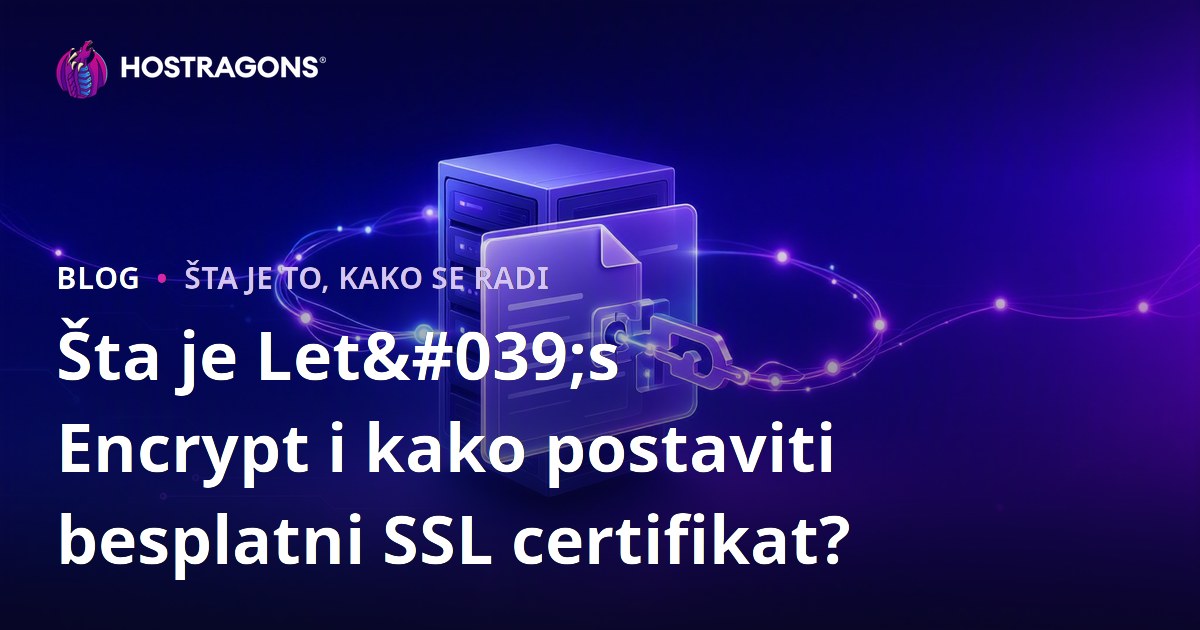 Šta je Let's Encrypt i kako postaviti besplatni SSL certifikat?