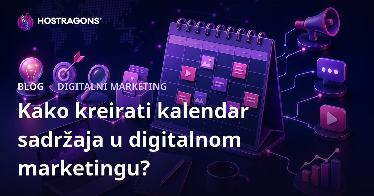 Kako kreirati kalendar sadržaja u digitalnom marketingu?