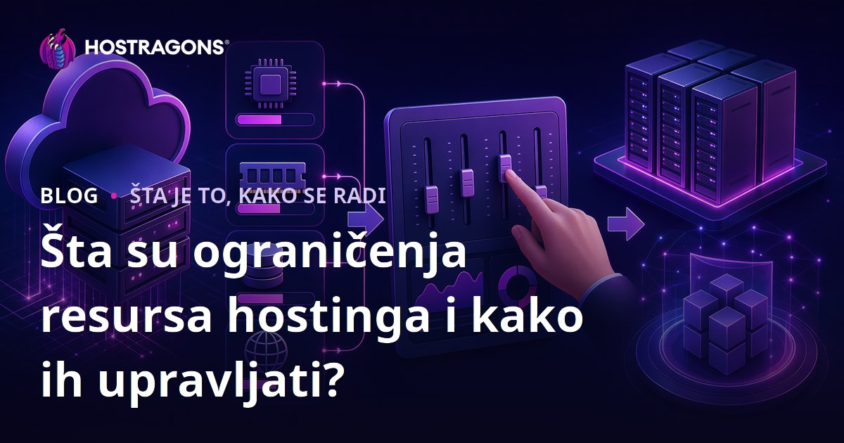 Šta su ograničenja resursa hostinga i kako ih upravljati?