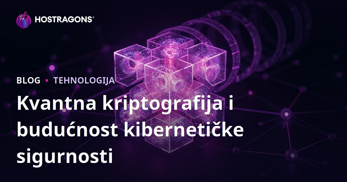 Kvantna kriptografija i budućnost kibernetičke sigurnosti