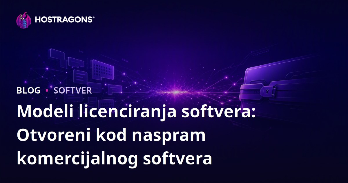 Modeli licenciranja softvera: Otvoreni kod naspram komercijalnog softvera