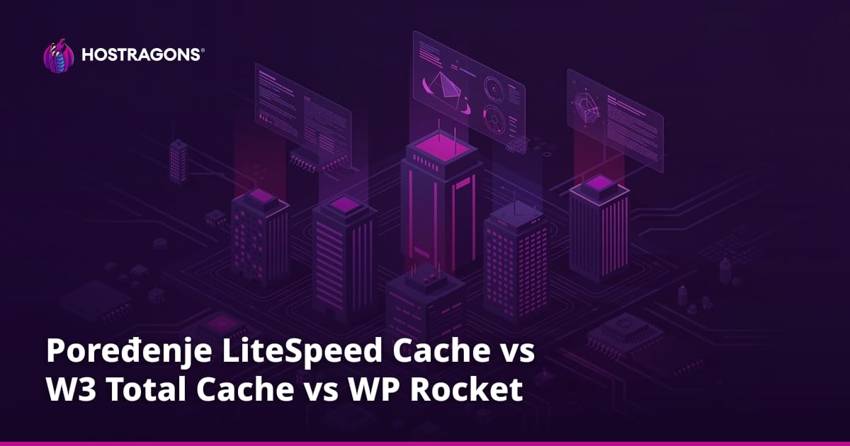 Poređenje LiteSpeed Cache vs W3 Total Cache vs WP Rocket