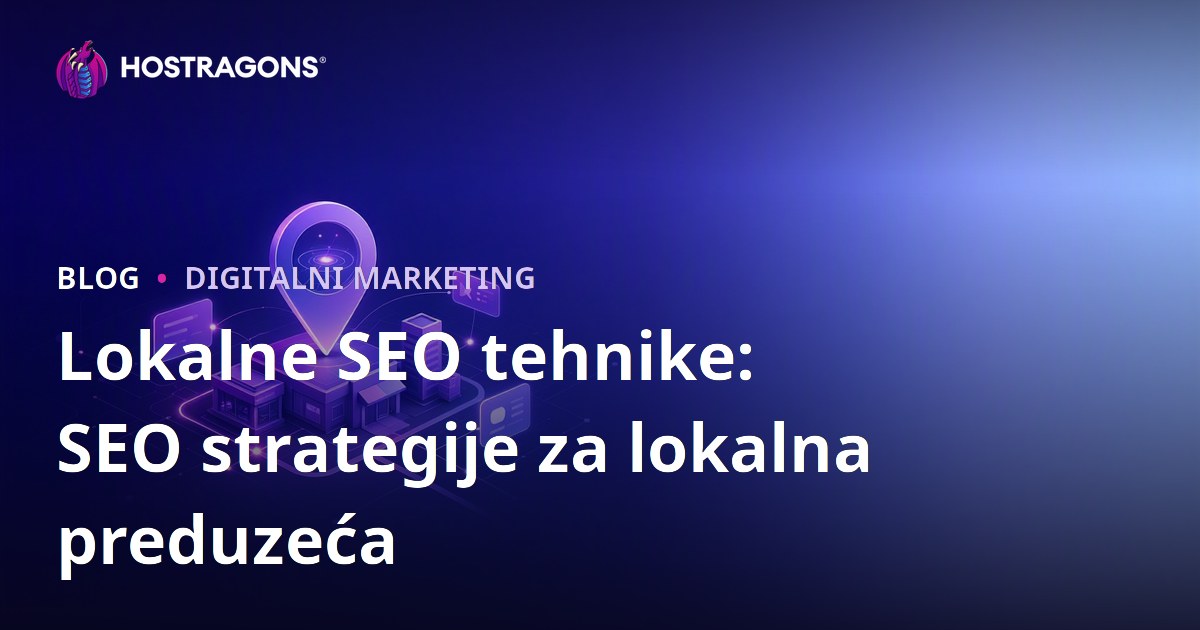 Lokalne SEO tehnike: SEO strategije za lokalna preduzeća