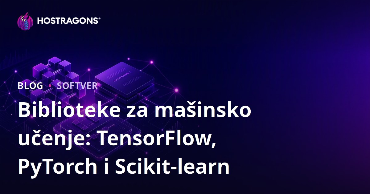 Biblioteke za mašinsko učenje: TensorFlow, PyTorch i Scikit-learn