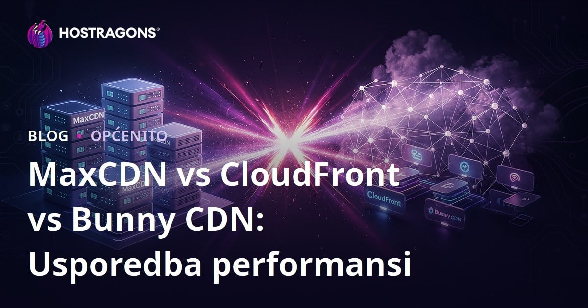 MaxCDN vs CloudFront vs Bunny CDN: Usporedba performansi