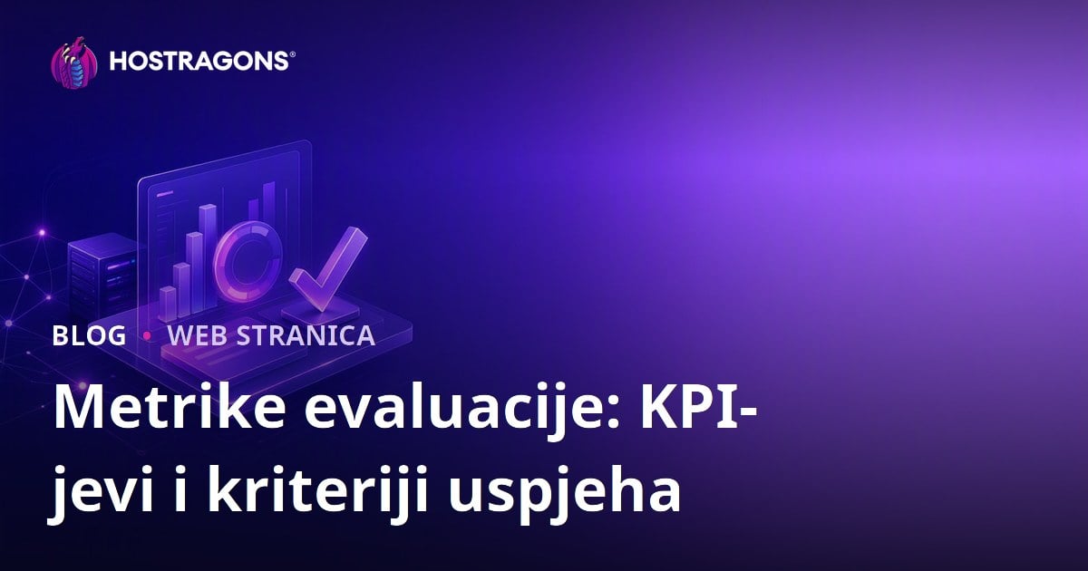 Metrike evaluacije: KPI-jevi i kriteriji uspjeha