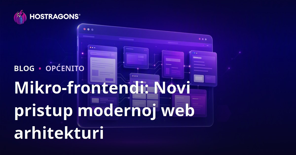 Mikro-frontendi: Novi pristup modernoj web arhitekturi