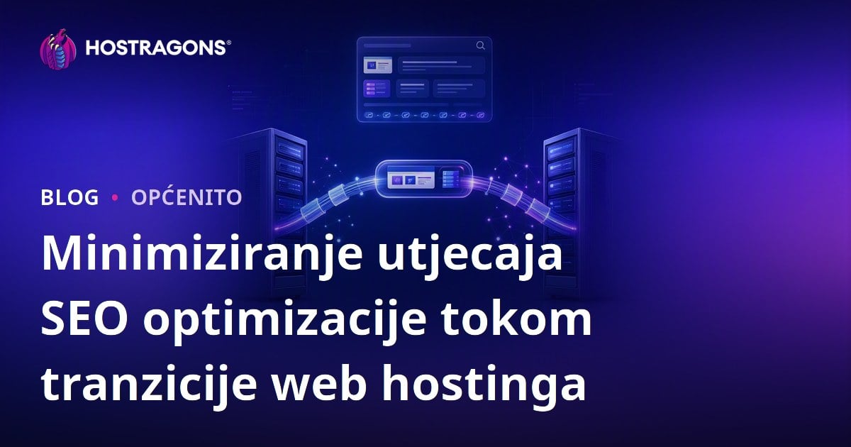 Minimiziranje utjecaja SEO optimizacije tokom tranzicije web hostinga