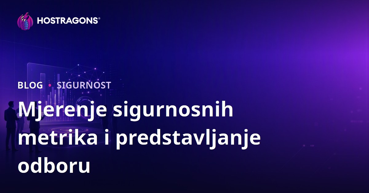 Mjerenje sigurnosnih metrika i predstavljanje odboru