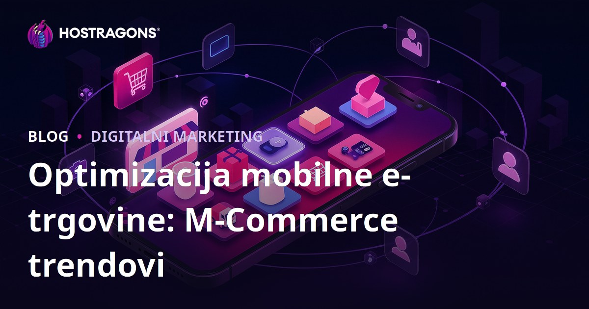 Optimizacija mobilne e-trgovine: M-Commerce trendovi