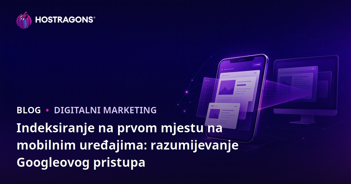 Indeksiranje na prvom mjestu na mobilnim uređajima: razumijevanje Googleovog pristupa
